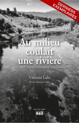 Au milieu coulait une rivière (1994-2020). Journal d'un naufragé de la sécheresse